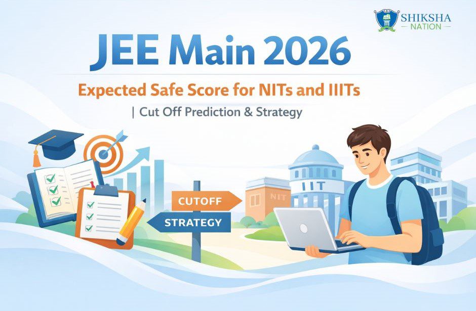 Safe Score for JEE Main 2026 – NITs and IIITs | Cut Off Prediction & Strategy