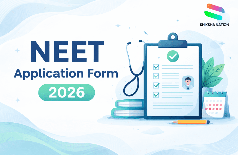 NEET Application Form 2026 – Dates, Fees, How to Fill & Documents