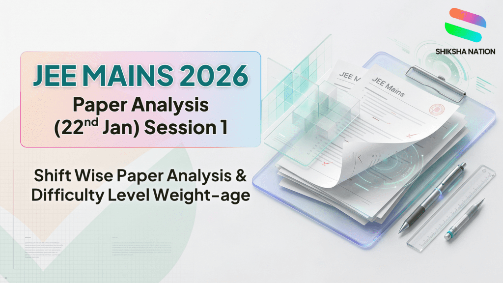JEE Main 2026 Paper Analysis (22nd Jan) (Out) – Shift Wise Paper Analysis and Difficulty Level Weight-age JEE Main 2026 Paper Analysis (22nd Jan) (Out) – Shift Wise Paper Analysis and Difficulty Level Weight-age