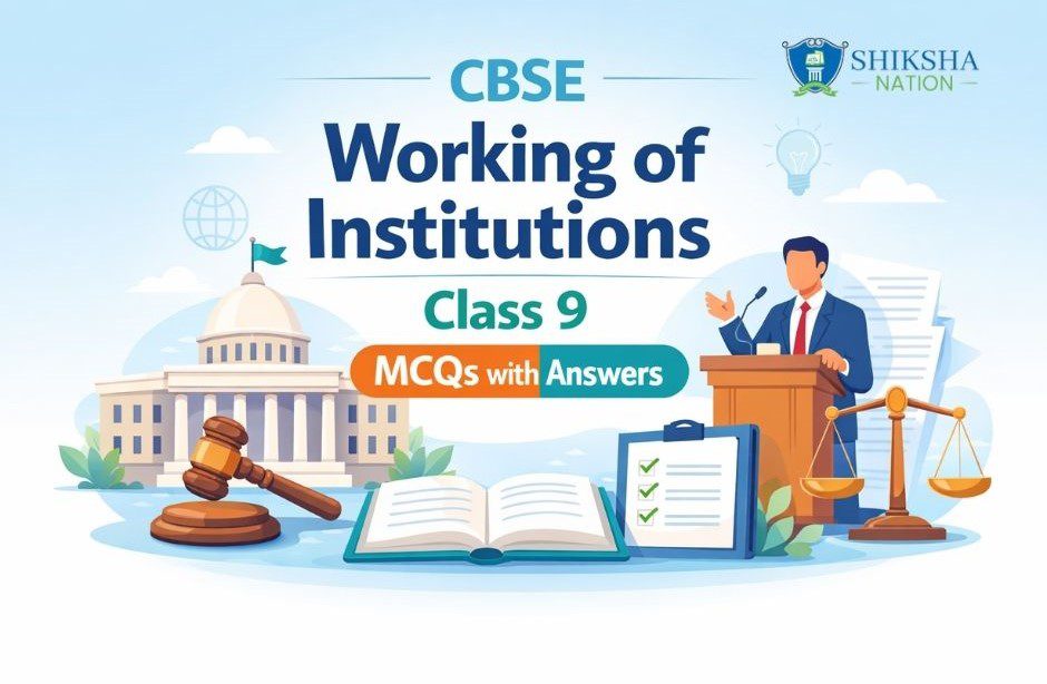 Working of Institutions Class 9 MCQs with Answers Working of Institutions Class 9 MCQs with Answers