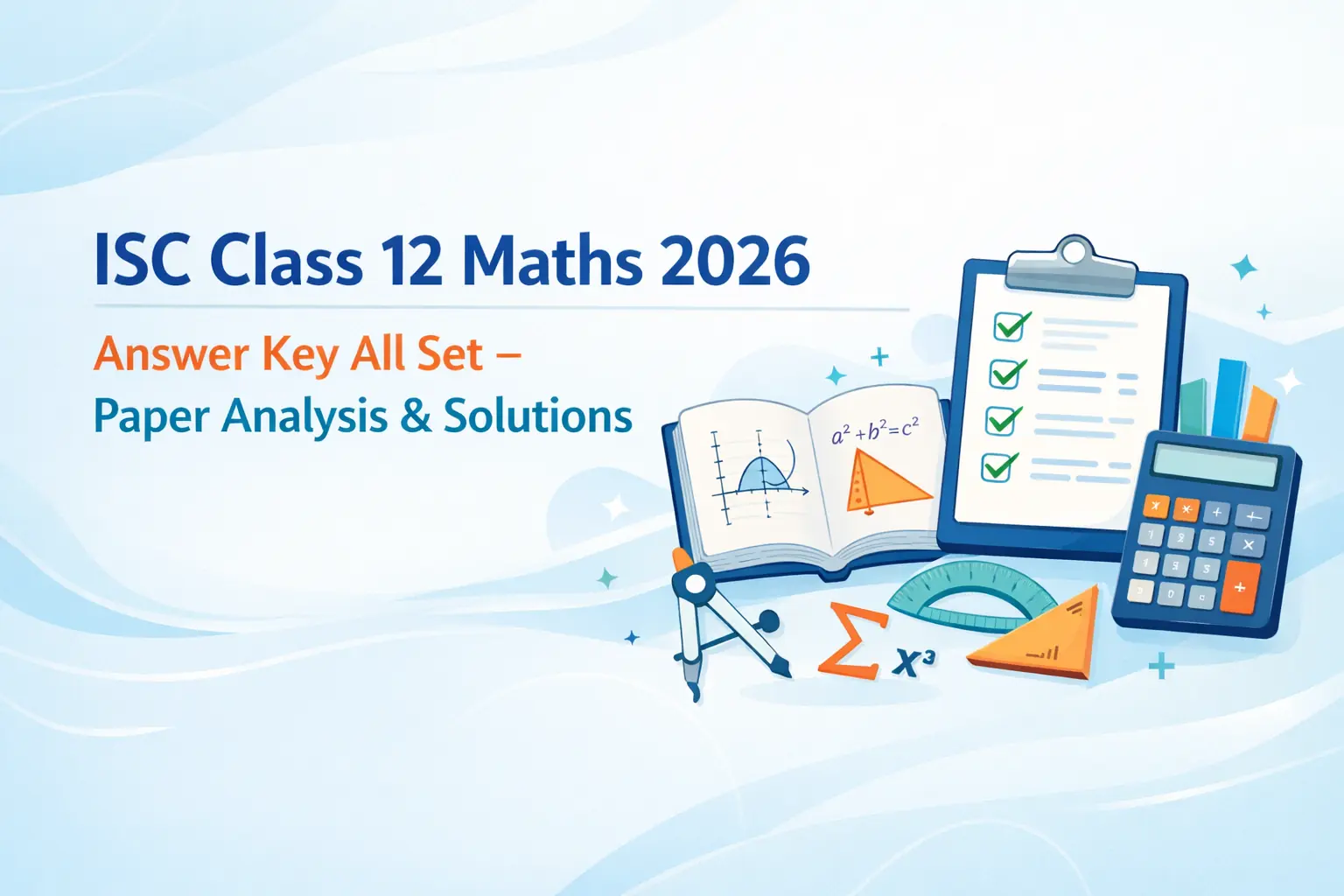ISC Class 12 Maths 2026 Answer Key All Set – Paper Analysis & Solutions