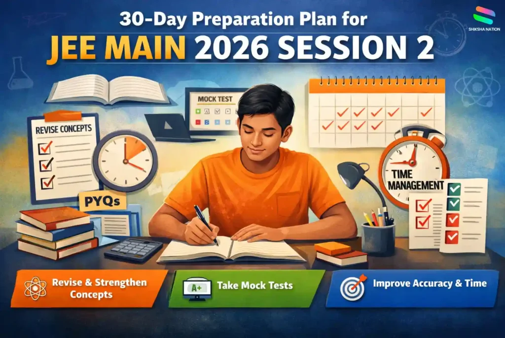 JEE Main 2026 Session 2 30-day preparation strategy showing a student revising concepts, solving PYQs, and planning mock tests.