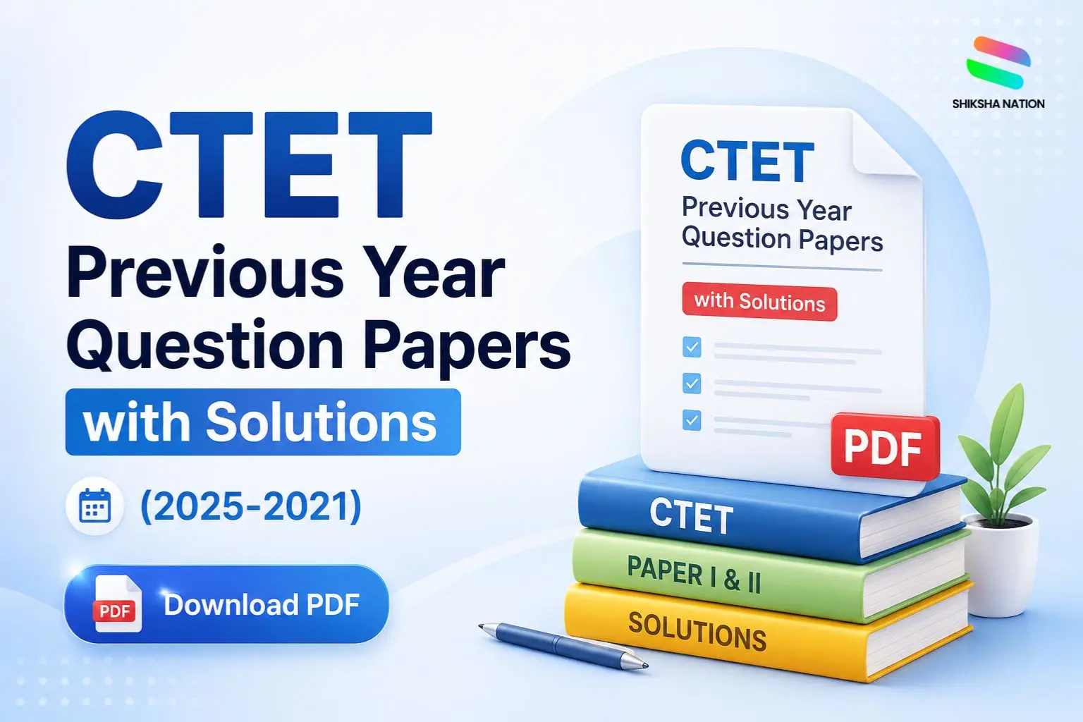 CTET Previous Year Question Papers with Solutions (2025-2021) Download PDF