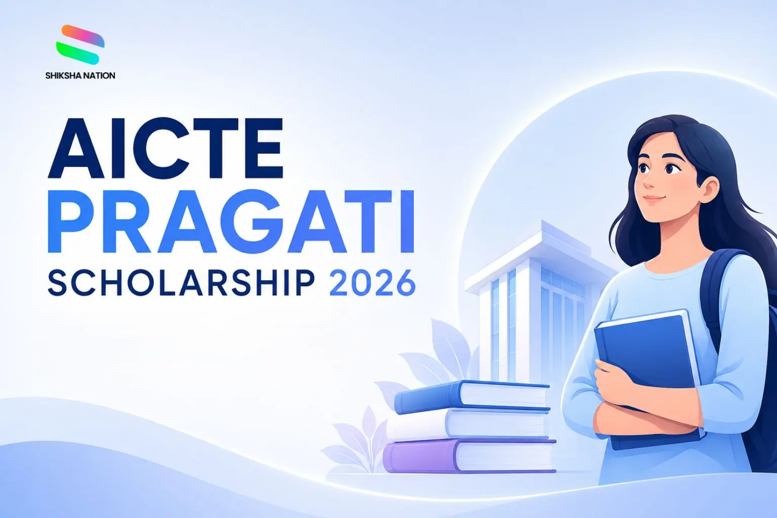 AICTE Pragati Scholarship 2026 – Apply Online, Eligibility, Last Date, Login & Benefits