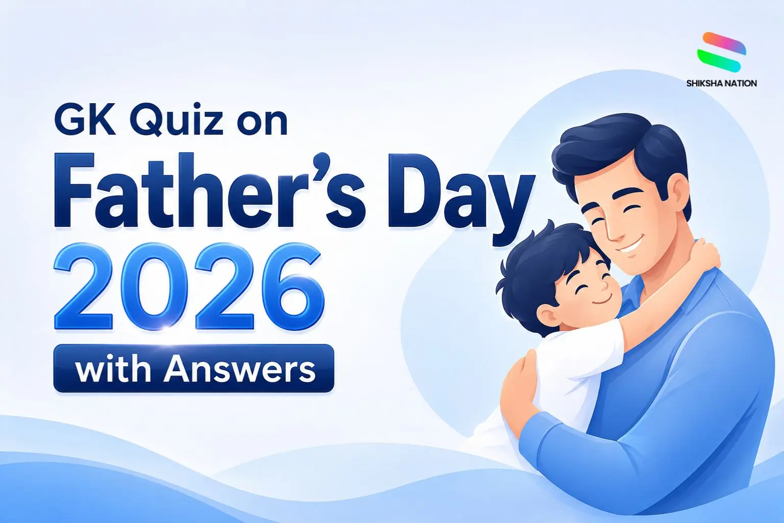 GK Questions on Father’s Day 2026 with Answers GK Questions on Father’s Day 2026 with Answers